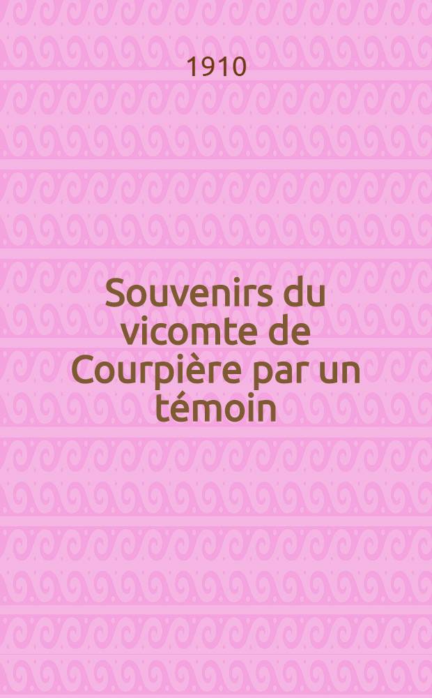 Souvenirs du vicomte de Courpière par un témoin