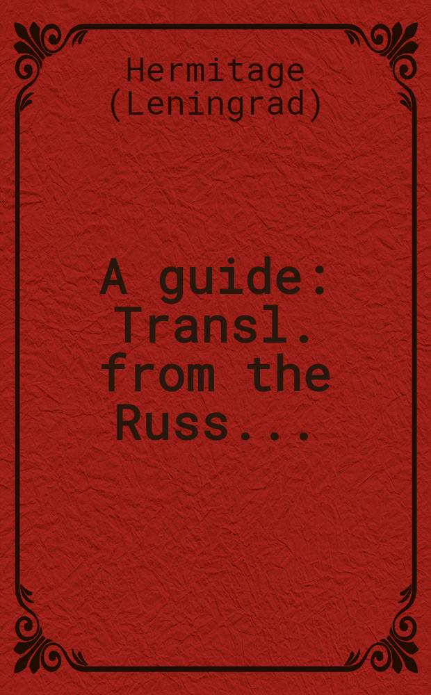 A guide : Transl. from the Russ. ...