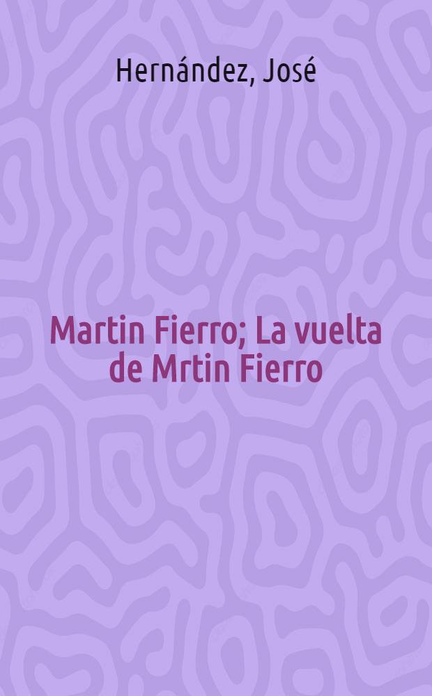 Martin Fierro; La vuelta de Mrtin Fierro: Poema