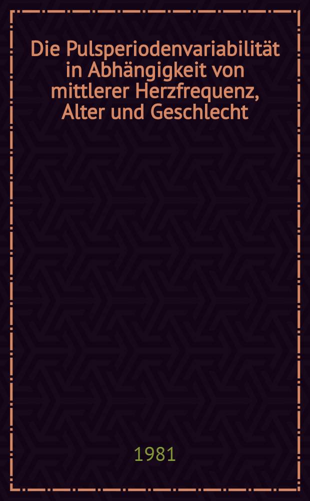 Die Pulsperiodenvariabilität in Abhängigkeit von mittlerer Herzfrequenz, Alter und Geschlecht : Inaug.-Diss