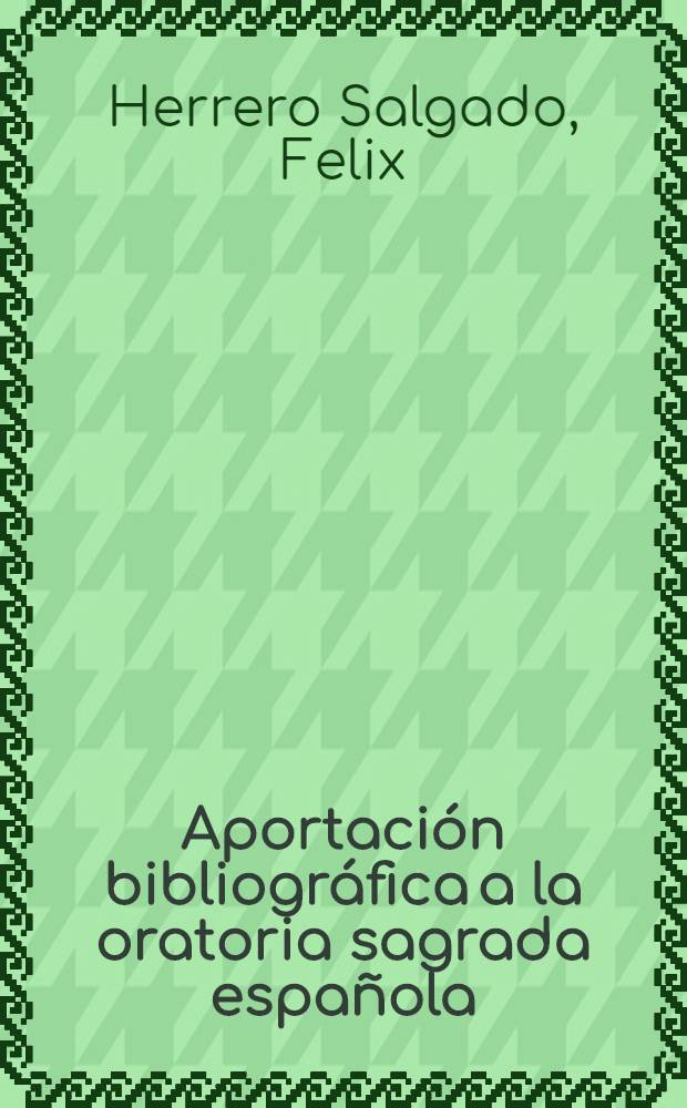 Aportación bibliográfica a la oratoria sagrada española