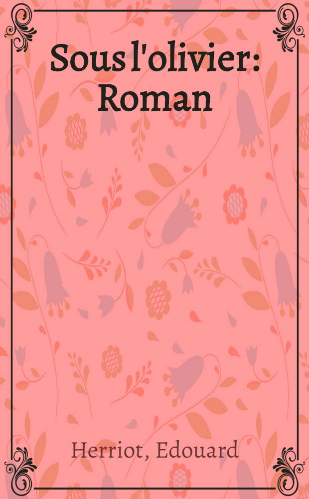Sous l'olivier : Roman