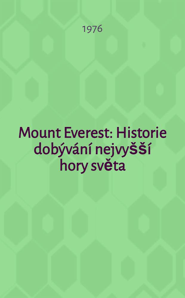 Mount Everest : Historie dobývání nejvyšší hory světa