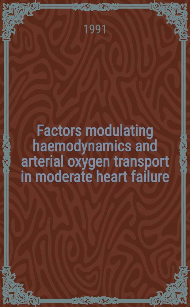 Factors modulating haemodynamics and arterial oxygen transport in moderate heart failure : Akad. avh