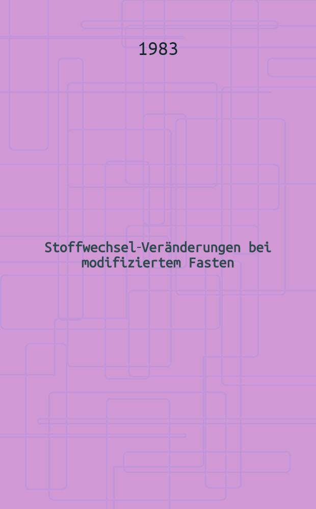 Stoffwechsel-Veränderungen bei modifiziertem Fasten (50 g Protein, 25 g Kohlenhydrate, 10 g Fett=395 kcal ≙ 1659 kJ täglich) : Diss