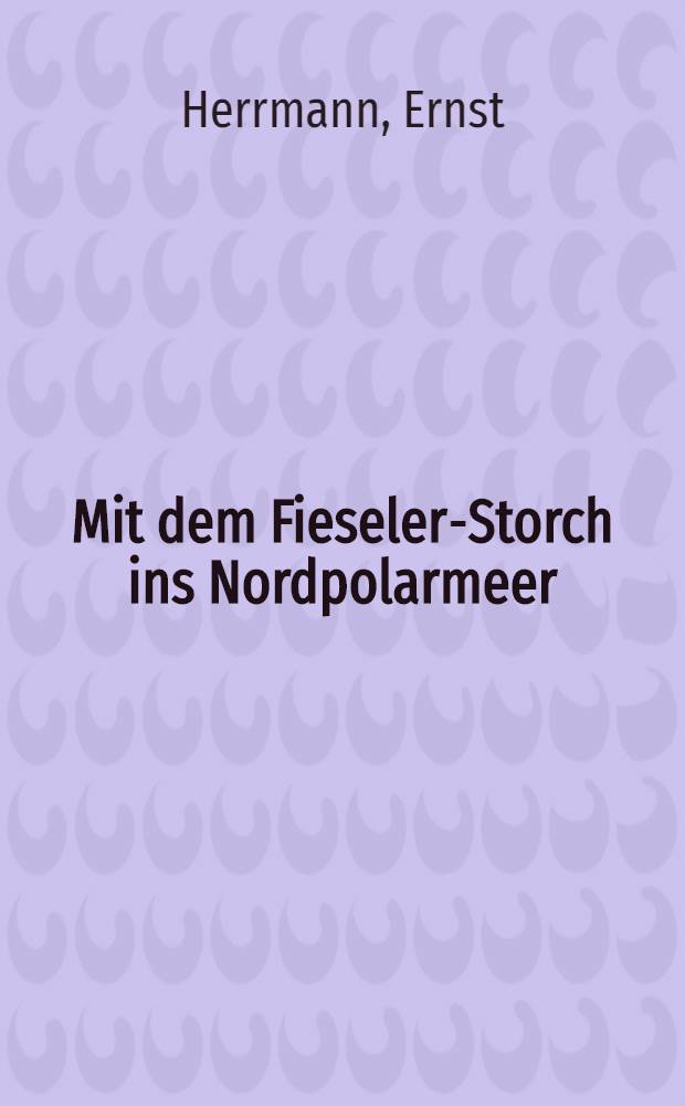 Mit dem Fieseler-Storch ins Nordpolarmeer