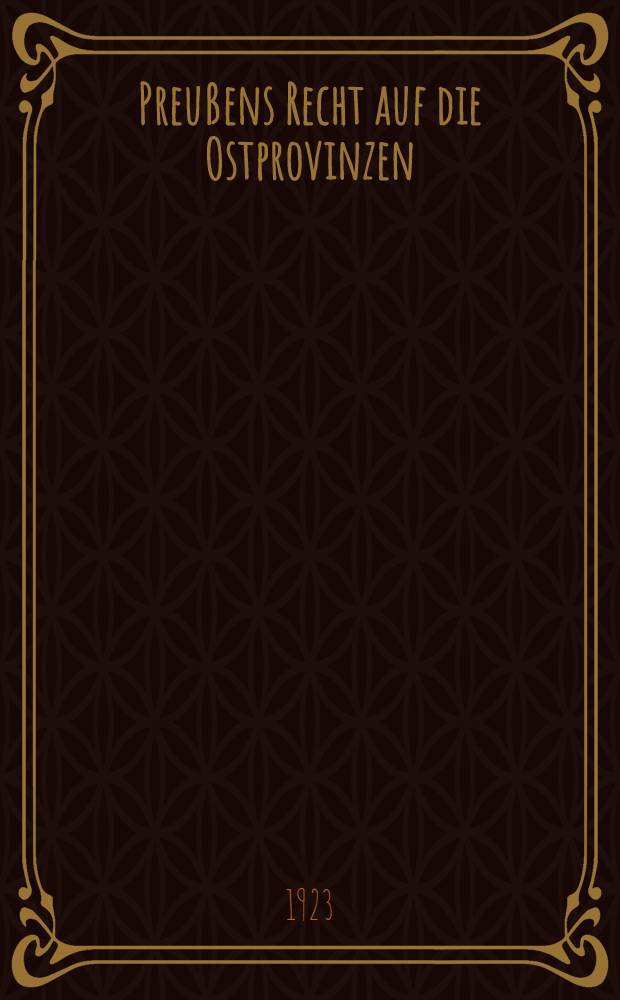 Preu&szlig;ens Recht auf die Ostprovinzen