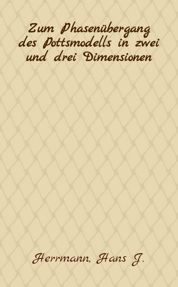 Zum Phasenübergang des Pottsmodells in zwei und drei Dimensionen : Inaug.-Diss