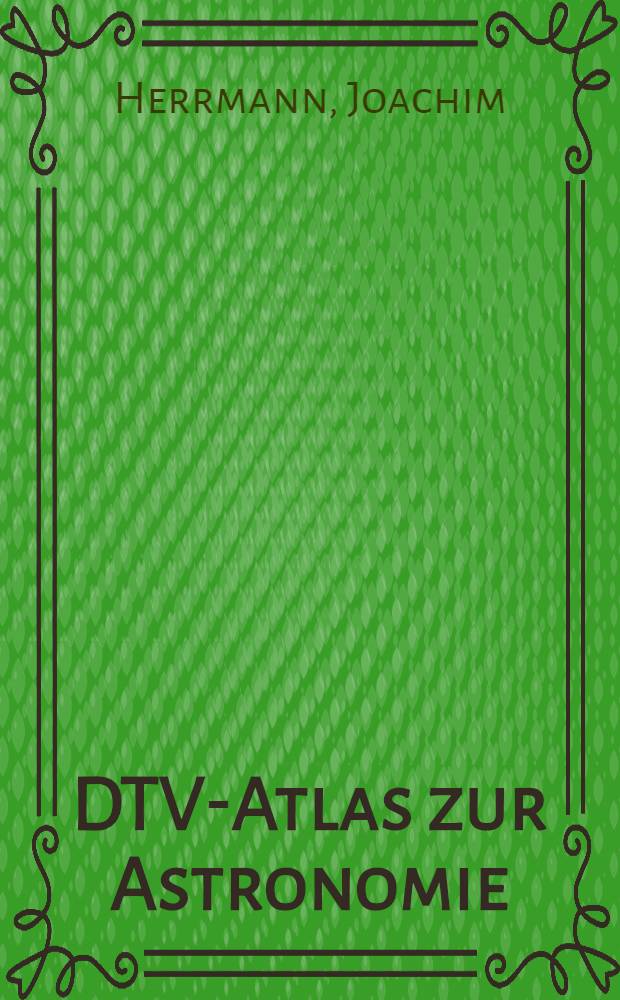 DTV-Atlas zur Astronomie : Tafeln u. Texte : Mit Sternatlas