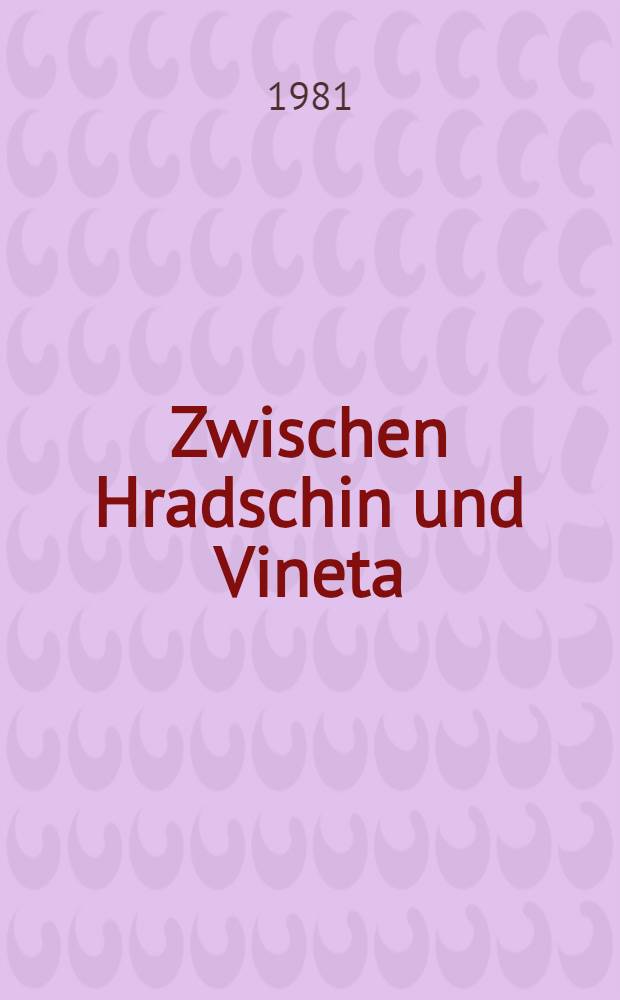 Zwischen Hradschin und Vineta : Frühe Kulturen der Westslawen