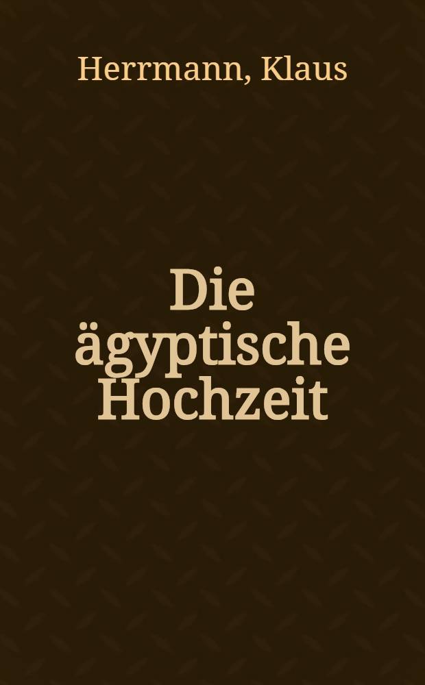 Die ägyptische Hochzeit : Roman