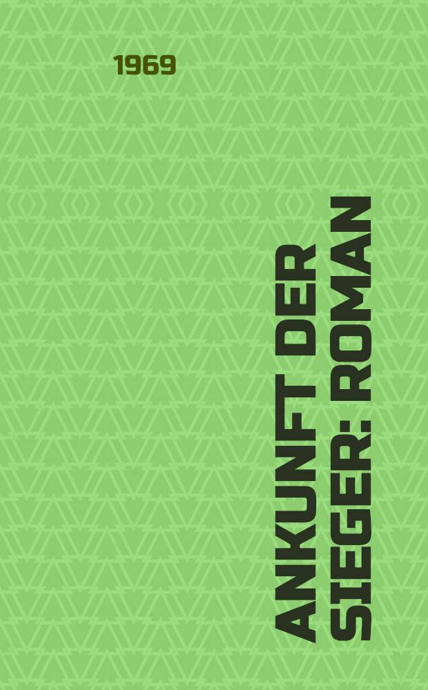 Ankunft der Sieger : Roman