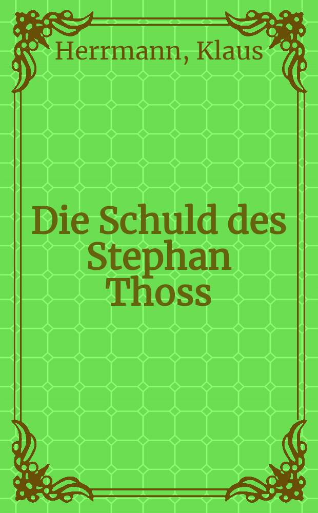 Die Schuld des Stephan Thoss : Roman