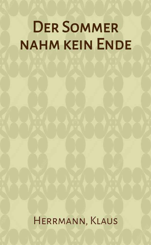 Der Sommer nahm kein Ende : Roman