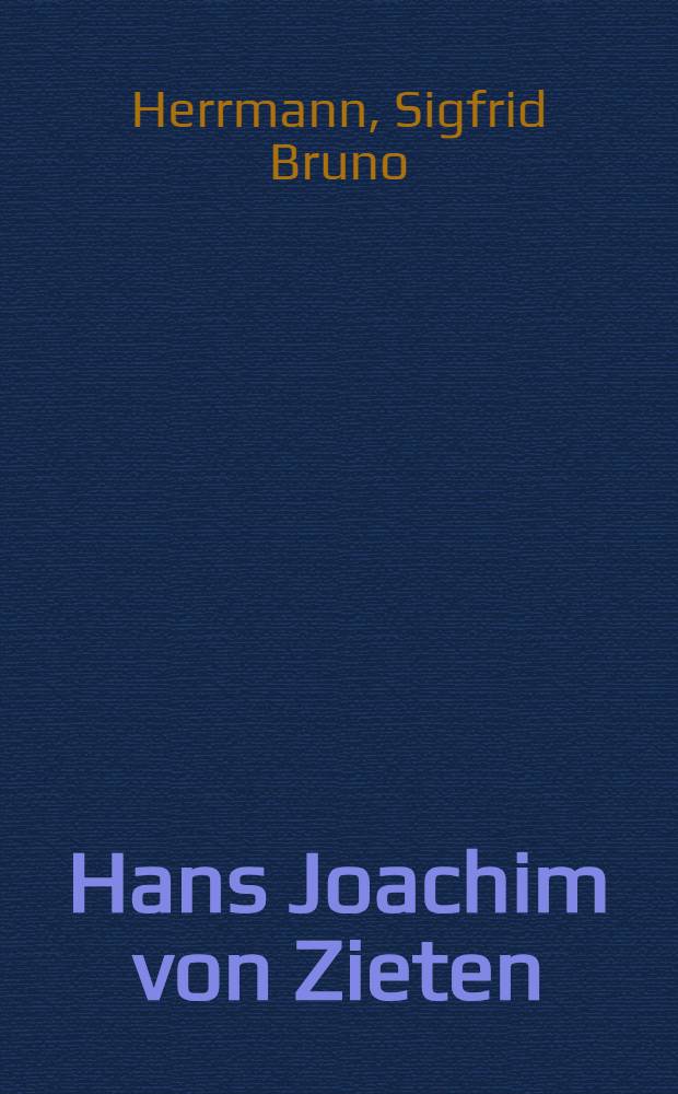 Hans Joachim von Zieten : Der Husar des Grossen Königs