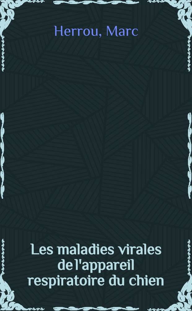 Les maladies virales de l'appareil respiratoire du chien : Thèse ..