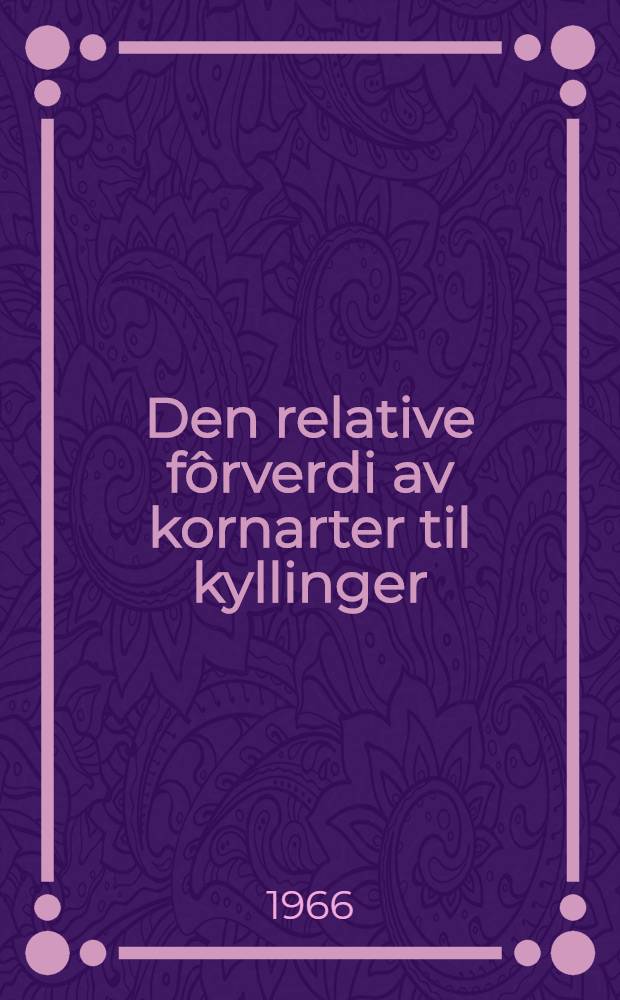 Den relative fôrverdi av kornarter til kyllinger