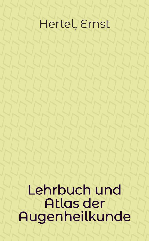 Lehrbuch und Atlas der Augenheilkunde