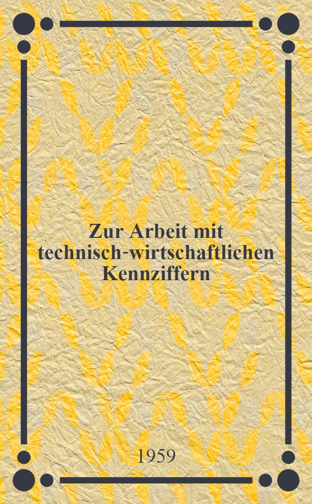 Zur Arbeit mit technisch-wirtschaftlichen Kennziffern