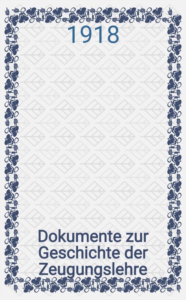 [Dokumente zur Geschichte der Zeugungslehre : Eine historische Studie als Abschluss eigener Forschung