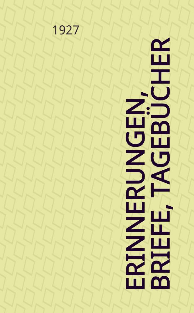 Erinnerungen, Briefe, Tagebücher
