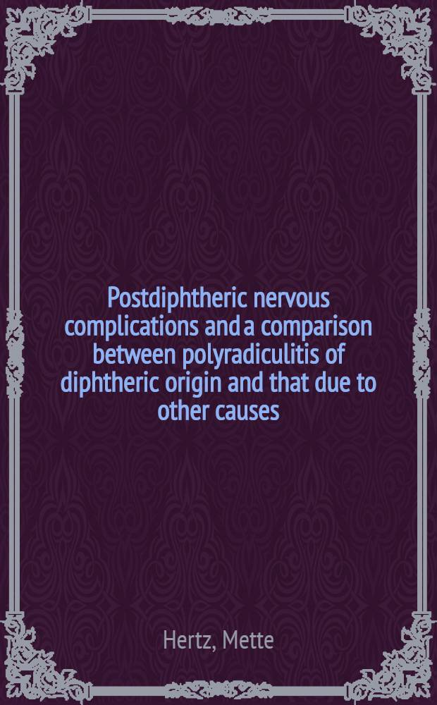 Postdiphtheric nervous complications and a comparison between polyradiculitis of diphtheric origin and that due to other causes