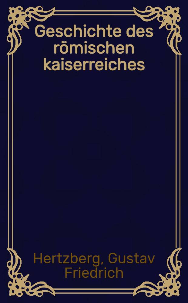 Geschichte des römischen kaiserreiches : Mit ill