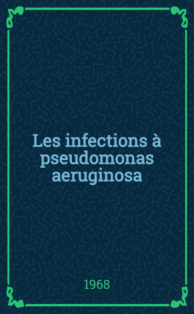 Les infections à pseudomonas aeruginosa (bacille pyocyanique) dans un centre de prématurés : (École de puériculture de la Faculté de médicine de Paris) : Thèse ..