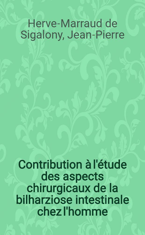 Contribution à l'étude des aspects chirurgicaux de la bilharziose intestinale chez l'homme : À propos de 71 observations personnelles : Thèse ..