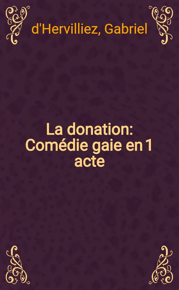La donation : Comédie gaie en 1 acte