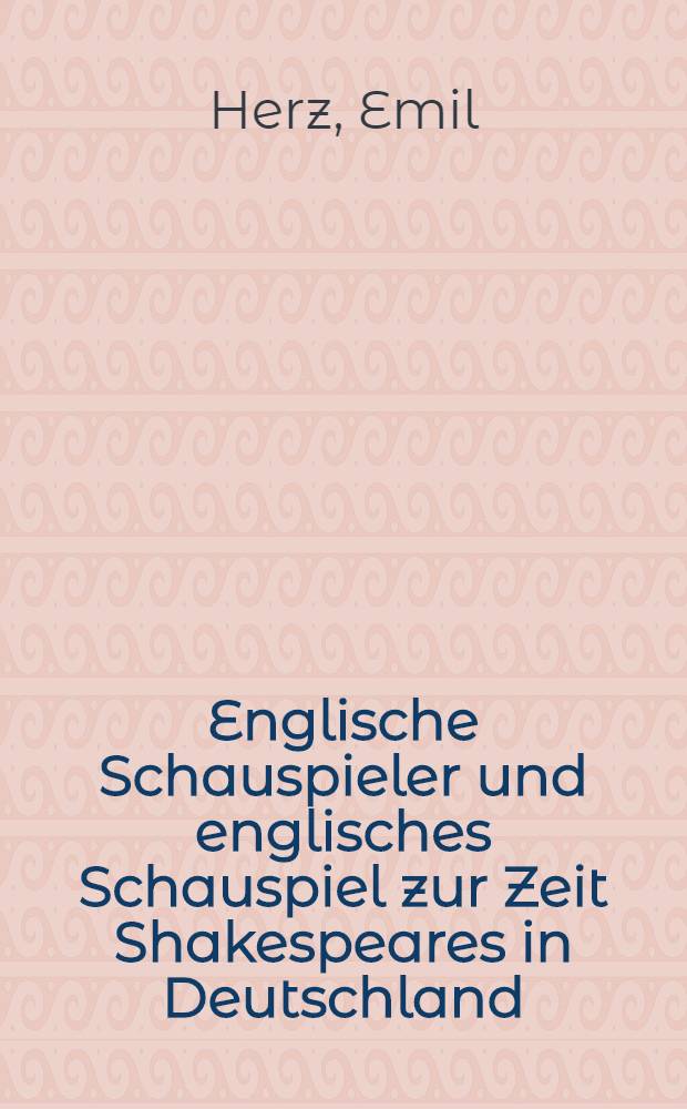 Englische Schauspieler und englisches Schauspiel zur Zeit Shakespeares in Deutschland