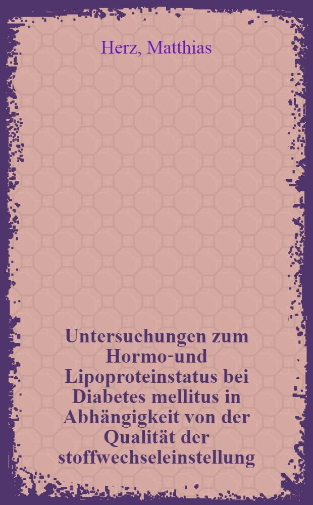 Untersuchungen zum Hormon- und Lipoproteinstatus bei Diabetes mellitus in Abh&auml;ngigkeit von der Qualit&auml;t der stoffwechseleinstellung : Inaug.-Diss