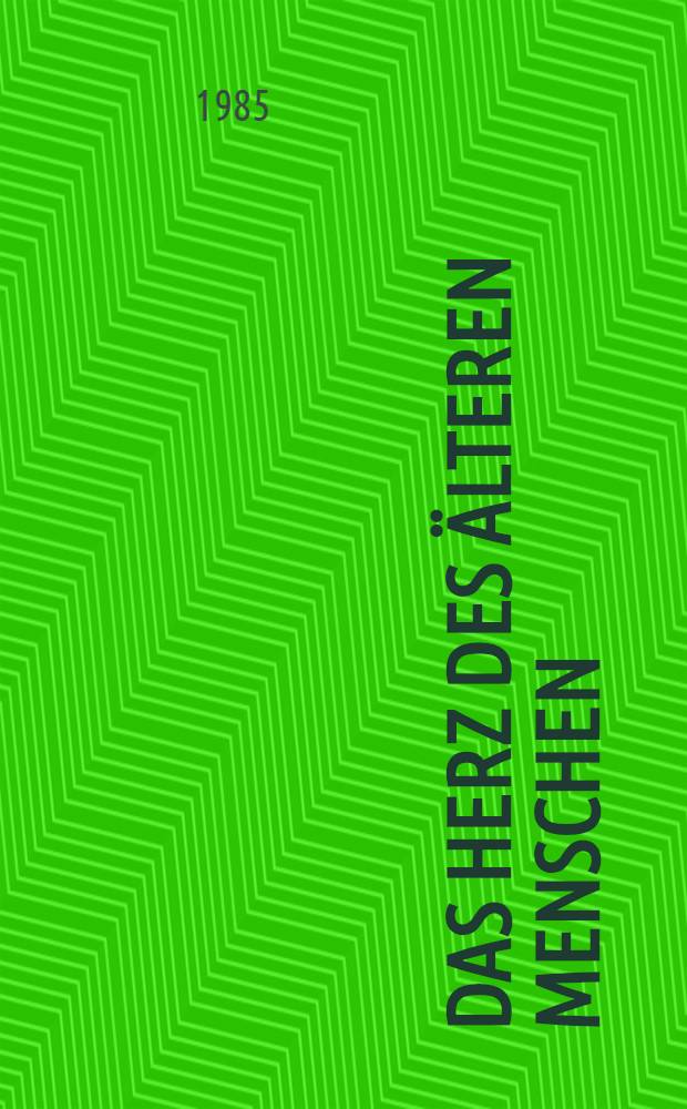 Das Herz des älteren Menschen : Das Gefässendothel, besonders des Herzens, Rückbildung der Herzhypertrophie