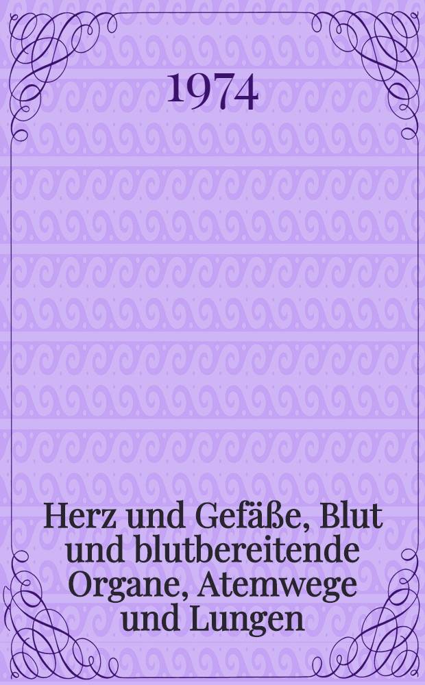 Herz und Gefäße, Blut und blutbereitende Organe, Atemwege und Lungen
