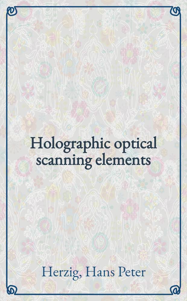 Holographic optical scanning elements : Thèse