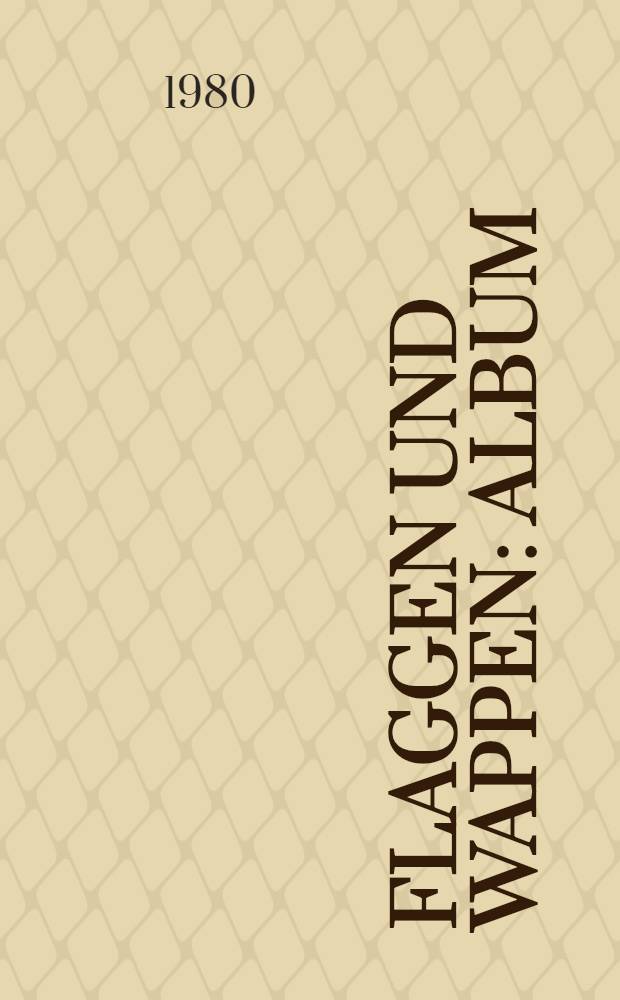 Flaggen und Wappen : Album