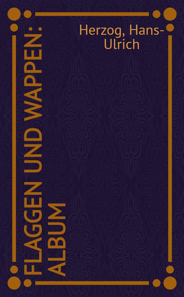 Flaggen und Wappen : Album