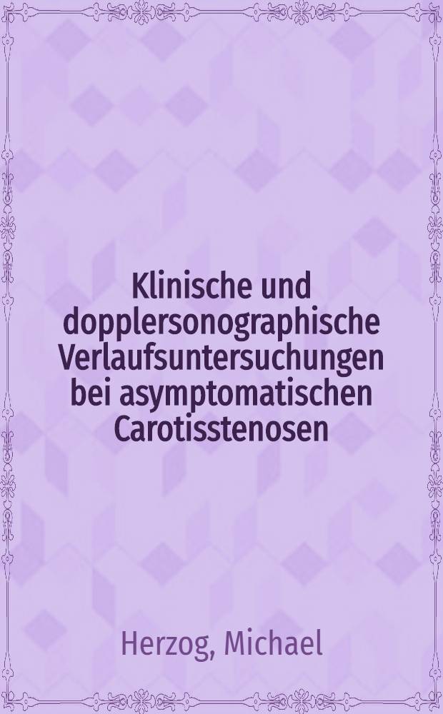 Klinische und dopplersonographische Verlaufsuntersuchungen bei asymptomatischen Carotisstenosen : Inaug.-Diss
