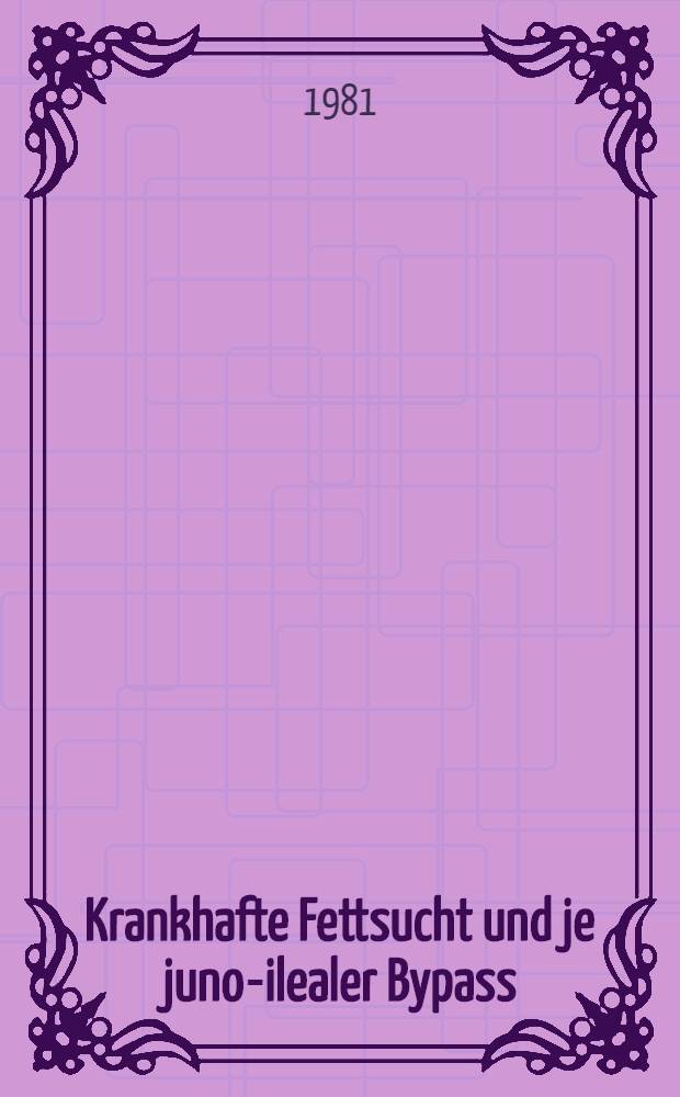 Krankhafte Fettsucht und je juno-ilealer Bypass : Veränderungen von Mineralstoffwechsel u. Harnstein-Diathese : Inaug.-Diss