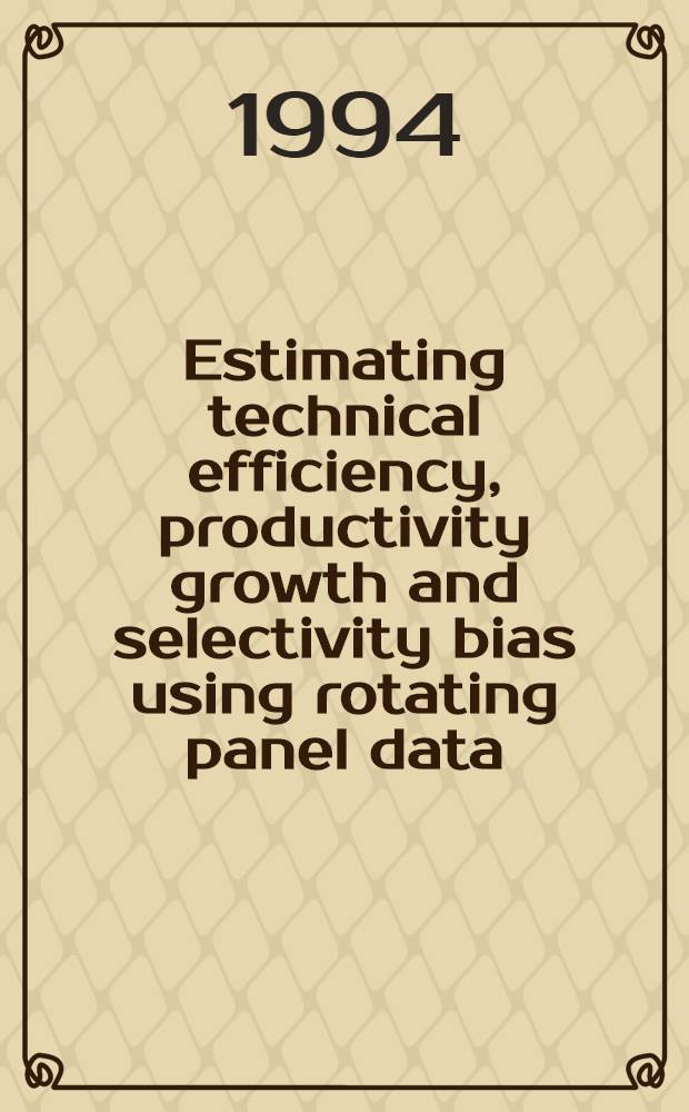 Estimating technical efficiency, productivity growth and selectivity bias using rotating panel data : An application to Swed. agriculture : Diss.