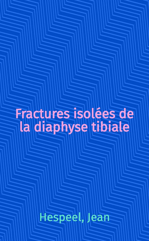 Fractures isolées de la diaphyse tibiale : Thèse ..