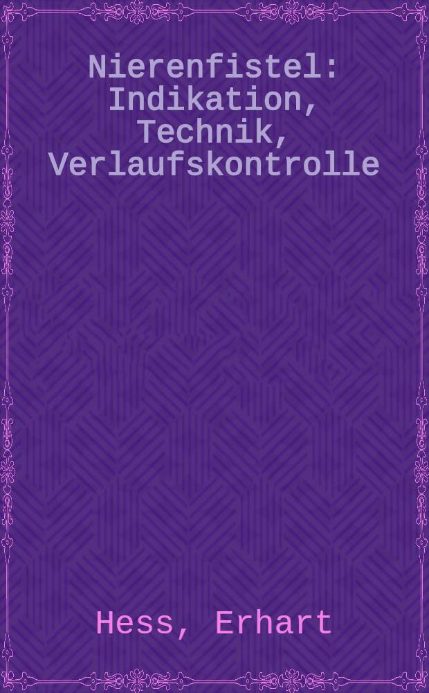 Nierenfistel: Indikation, Technik, Verlaufskontrolle : Inaug.-Diss. ... der ... Med. Fakult&auml;t der Univ. des Saarlandes
