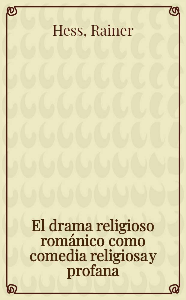 El drama religioso románico como comedia religiosa y profana (siglos XV y XVI)