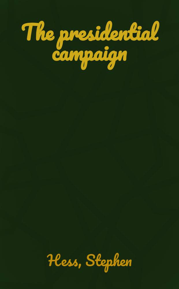 The presidential campaign : An essay