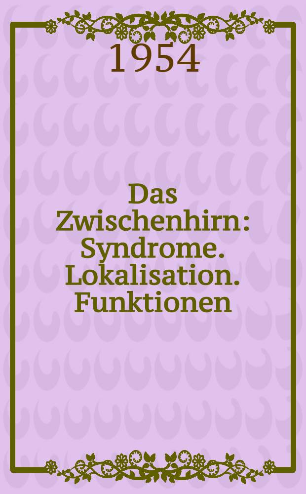 Das Zwischenhirn : Syndrome. Lokalisation. Funktionen