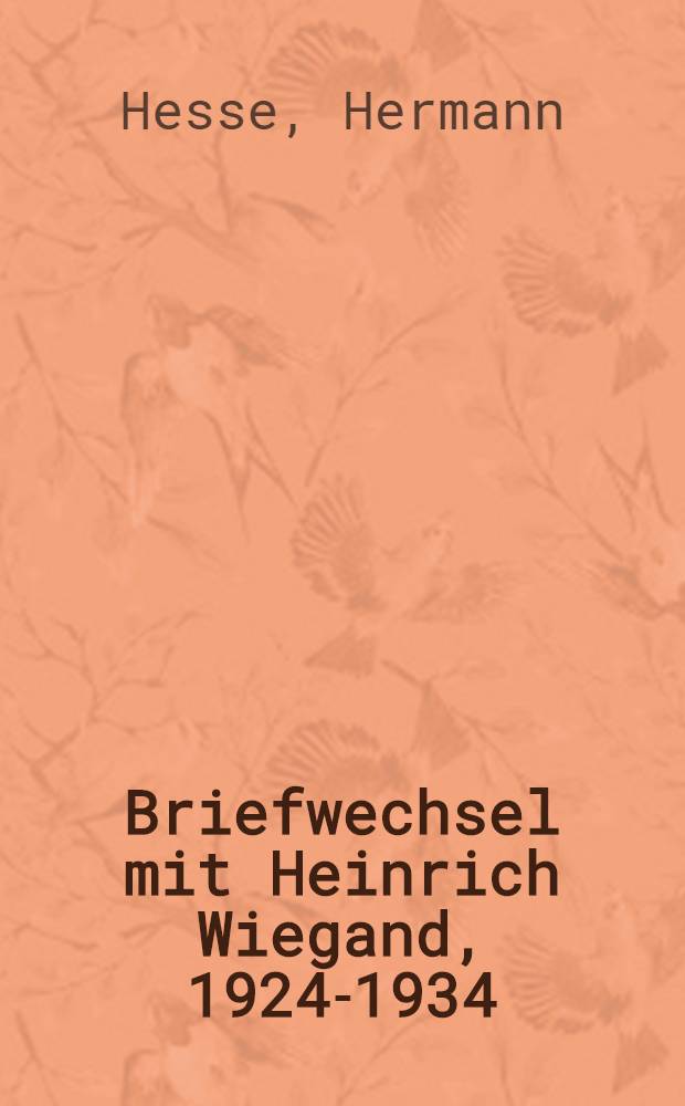 Briefwechsel mit Heinrich Wiegand, 1924-1934