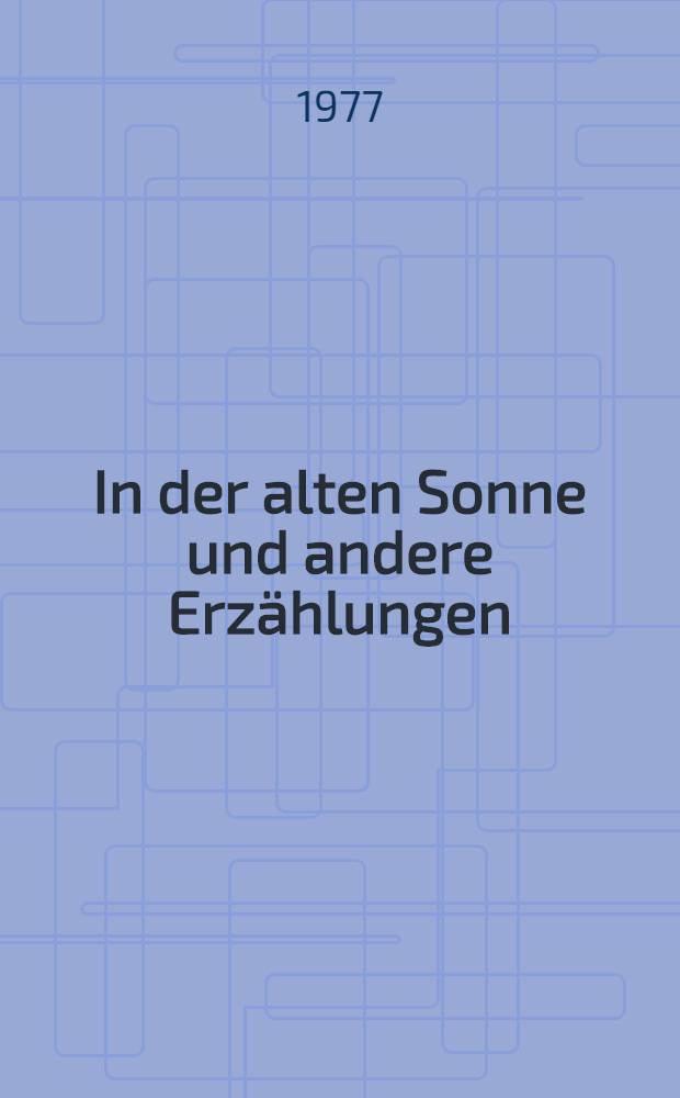 In der alten Sonne und andere Erzählungen