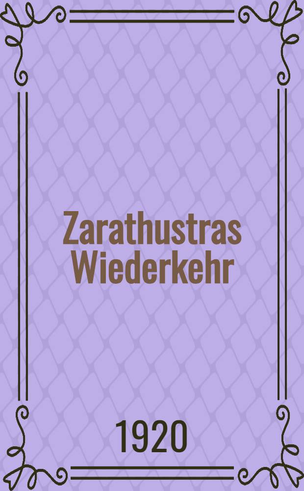 Zarathustras Wiederkehr : Ein Wort an die deutsche Jugend