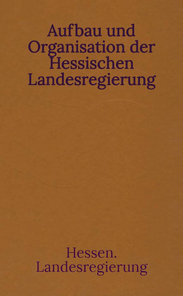 Aufbau und Organisation der Hessischen Landesregierung