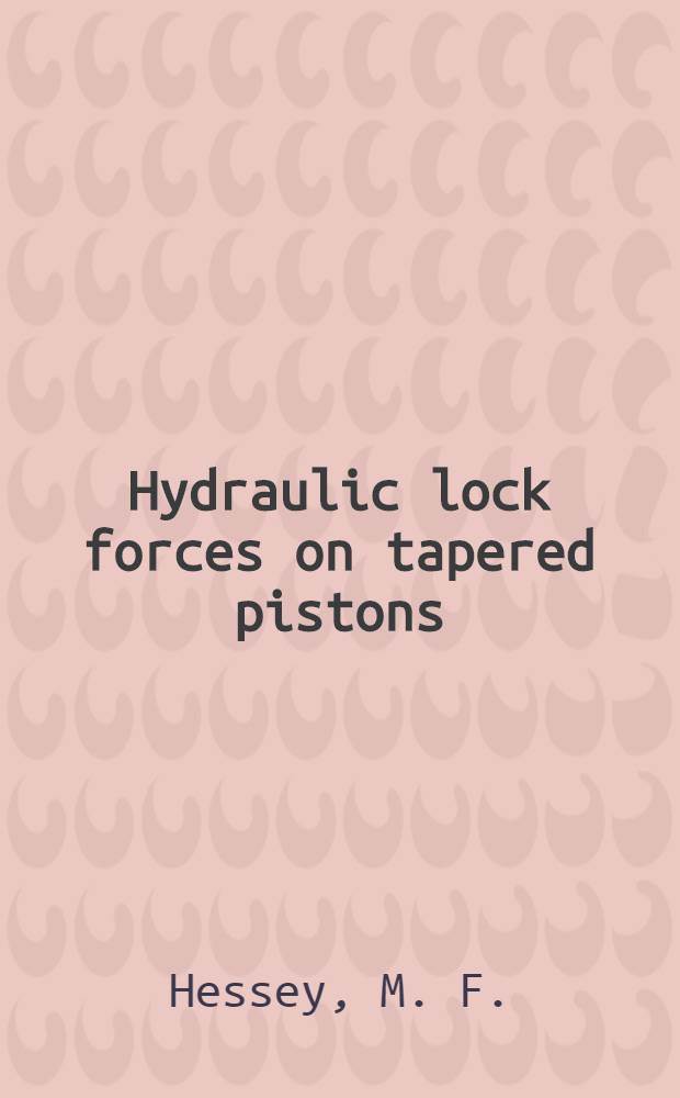 Hydraulic lock forces on tapered pistons